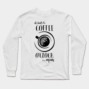 coffee o'clock Long Sleeve T-Shirt